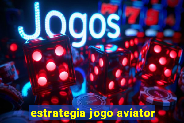 estrategia jogo aviator